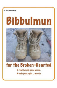 Title: Bibbulmun for the Broken-Hearted, Author: Colin Valentine