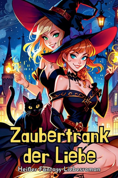 Zaubertrank der Liebe: Heiï¿½er Fantasy-Liebesroman