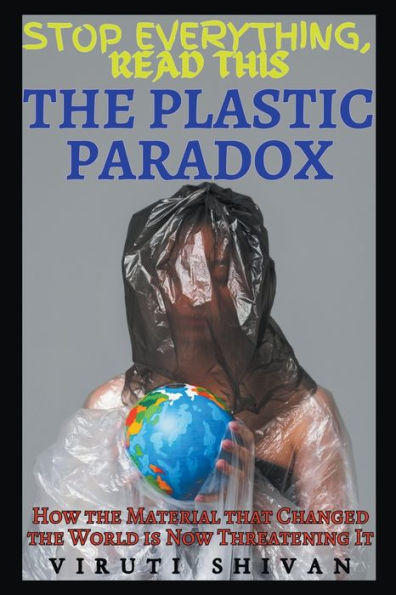 the Plastic Paradox - How Material that Changed World is Now Threatening It