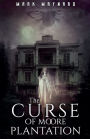 The Curse of Moore Plantation