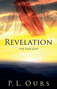 Title: Revelation the Fair God, Author: Pierre-Louis Ours