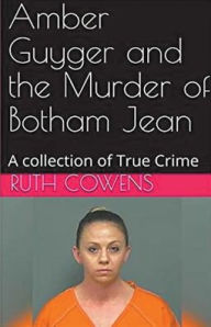 Title: Amber Guyger and the Murder of Botham Jean, Author: Ruth Cowens