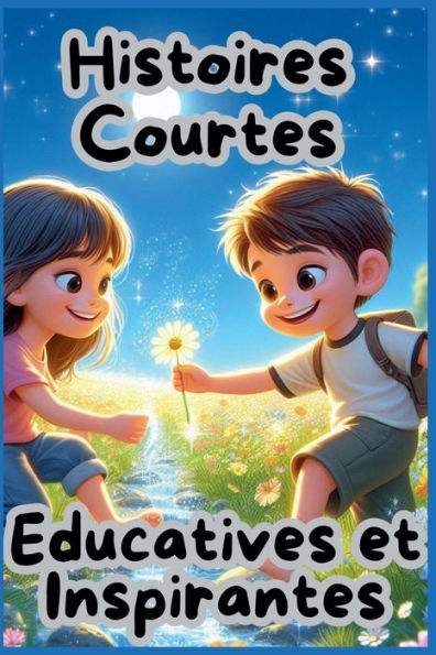 Histoires Courtes Educatives et Inspirantes