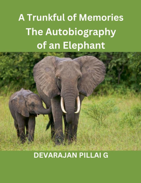 A Trunkful of Memories: The Autobiography an Elephant