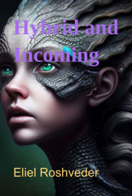 Title: Hybrid And Incoming, Author: Eliel Roshveder