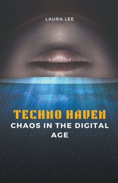 Techno Haven Chaos the Digital Age