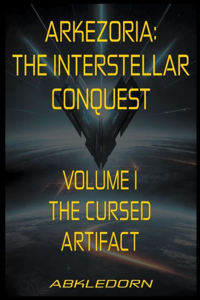 Arkezoria: The Interstellar Conquest - Volume I Cursed Artifact