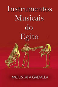 Title: Instrumentos Musicais Do Egito, Author: Moustafa Gadalla