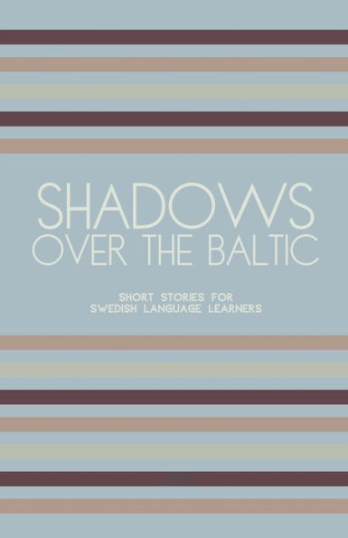 Shadows Over The Baltic: Short Stories for Swedish Language Learners