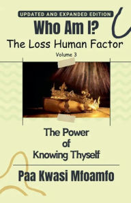 Title: Who Am I?: The Power of Knowing Thyself, Author: Paa Kwasi Mfoamfo