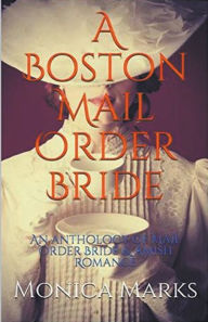 Title: A Boston Mail Order Bride, Author: Monica Marks