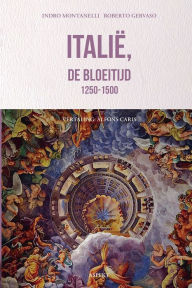 Title: Italiï¿½, de bloeitijd 1250-1500, Author: Indro Montanelli