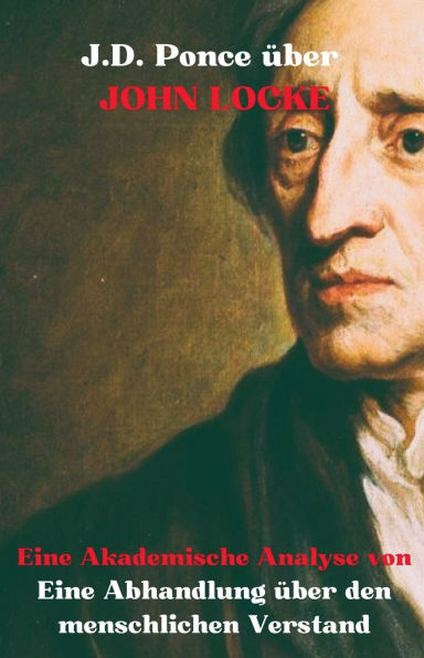 J.D. Ponce ï¿½ber John Locke: Eine Akademische Analyse von Eine Abhandlung ï¿½ber den menschlichen Verstand