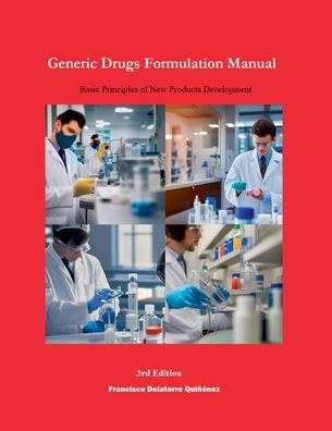 Generic Drugs Formulation Manual: Basic Principles of New Products Development (3rd Edition)