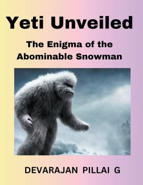 Yeti Unveiled: the Enigma of Abominable Snowman