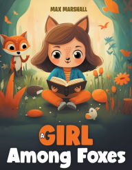 Title: A Girl Among Foxes, Author: Max Marshall