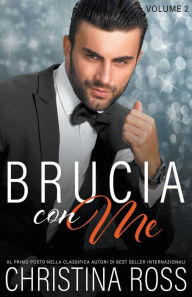 Title: Brucia con Me (Volume 2), Author: Christina Ross