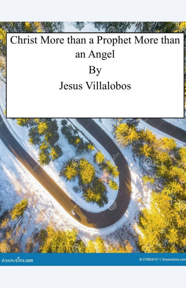 Christ More than a Prophet an Angel