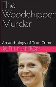 Title: The Woodchipper Murder, Author: Ruth Kanton