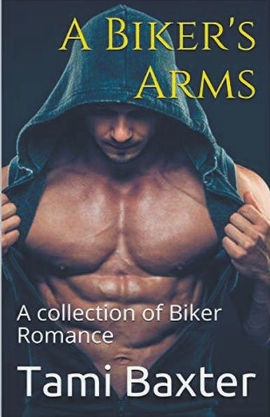 A Biker's Arms Collection of Biker Romance