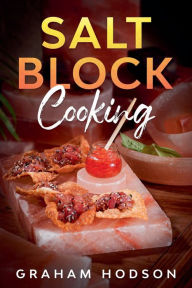 Title: Salt Block Cooking, Author: Graham Hodson