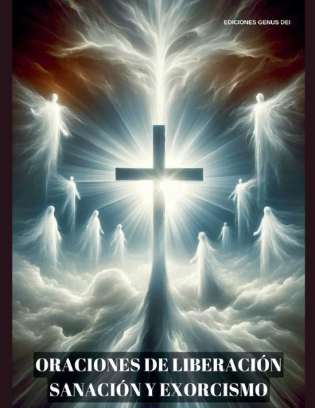 Oraciones de Liberaciï¿½n, Sanaciï¿½n y Exorcismo