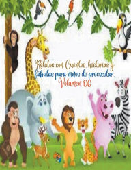 Title: Relatos con Cuentos, historias y fï¿½bulas para niï¿½os de preescolar. Volumen 06, Author: Zoila Camacho