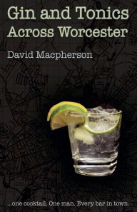 Title: Gin and Tonics Across Worcester, Author: David MacPherson