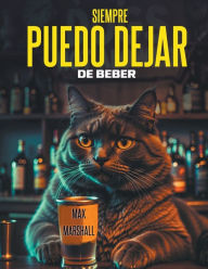 Title: Siempre Puedo Dejar de Beber, Author: Max Marshall