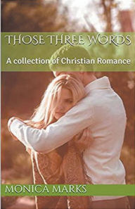 Title: Those Three Words, Author: Monica Marks