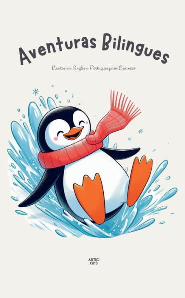 Aventuras Bilingues: Contos em Inglï¿½s e Portuguï¿½s para Crianï¿½as