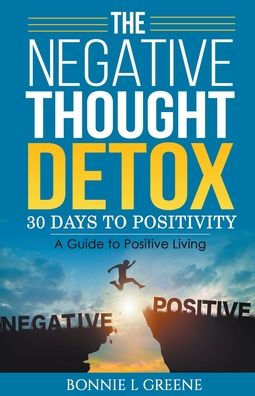The Negative Thought Detox: 30 Days To Positivity