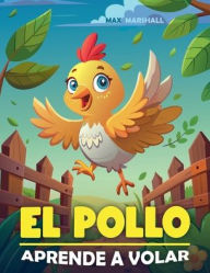 Title: El Pollo Aprende a Volar, Author: Max Marshall