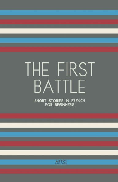 The First Battle: Short Stories French for Beginners