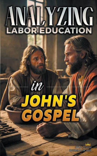 Analyzing Labor Education John's Gospel