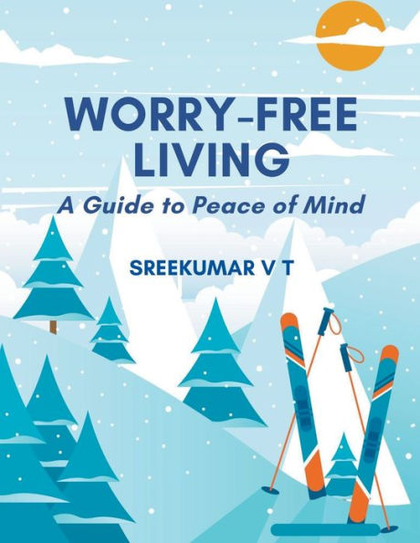 Worry-Free Living: A Guide to Peace of Mind