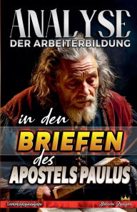 Title: Analyse der Arbeiterbildung in den Briefen des Apostels Paulus, Author: Biblische Predigten