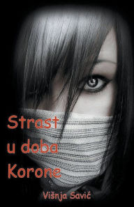 Title: Strast u doba korone, Author: Visnja Savic