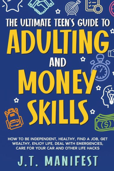 The Ultimate Teen's Guide to Adulting and Money Skills