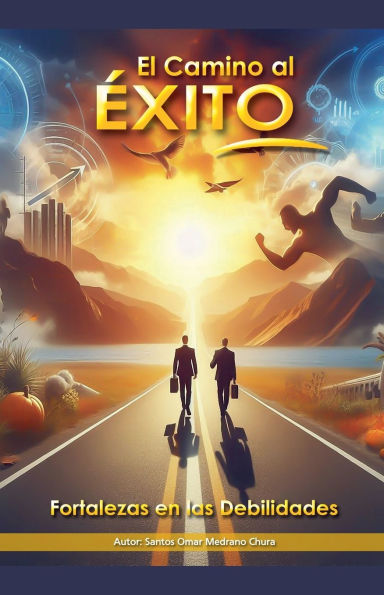 El Camino al ï¿½xito. Fortalezas en las Debilidades