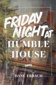 Title: Friday Night at Humble House, Author: Dane Erbach