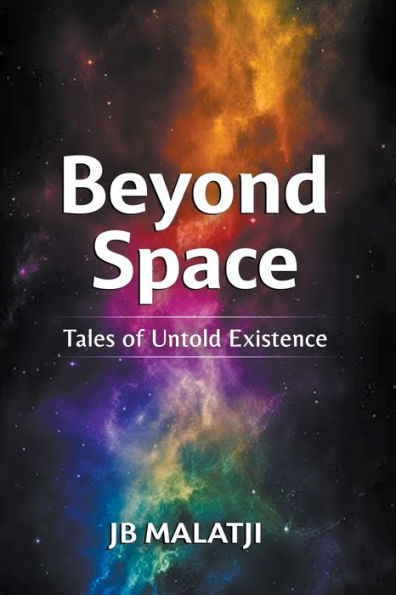 Beyond Space: Tales of Untold Existence