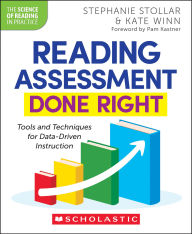 Title: Reading Assessment Done Right: Tools and Techniques for Data-Driven Instruction, Author: Stephanie Stollar