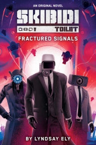 Title: Fractured Signals (Skibidi Original Novel #1), Author: Lyndsay Ely