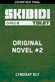Title: Skibidi Original Novel #2, Author: Lyndsay Ely