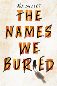 Title: The Names We Buried, Author: Mia Siegert