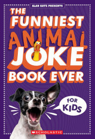 Title: The Funniest Animal Joke Book Ever For Kids, Author: Alan Katz