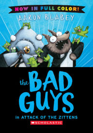 Title: The Bad Guys in Attack of the Zitten (Color Edition), Author: Aaron Blabey