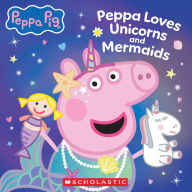 Title: Peppa Pig: Peppa Loves Unicorns and Mermaids, Author: Scholastic