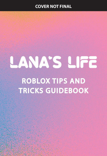 Lana's Life: The Most Fabulous Roblox Tips and Tricks!